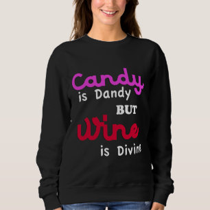 Sweatshirt Le Bonbon cool Est Dandy Mais Le Vin Est Divin