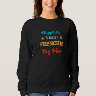Sweatshirt Le bonheur, c'est être une maman de chien Frenchie