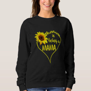 Sweatshirt Le Bonheur Des Femmes Est D'Être Une Mama Mère Tou