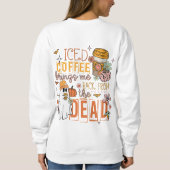Sweatshirt Le café glacé me ramène de l'Halloween mort (Dos)
