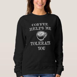Sweatshirt Le Café M'Aide À Te Tolérer