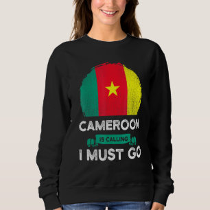 Sweatshirt Le Cameroun Dit Que Je Dois Aller Le Drapeau Camer
