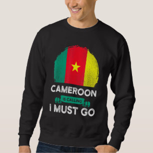 Sweatshirt Le Cameroun Dit Que Je Dois Aller Le Drapeau Camer