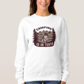 Sweatshirt Le Camping Est Dans Les Tentes (Devant)