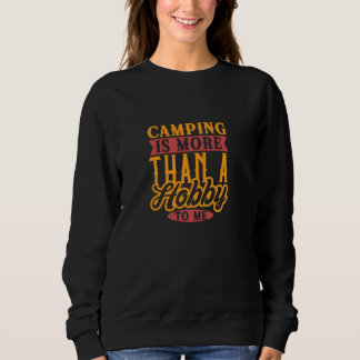 Sweatshirt Le Camping Est Plus Qu'un Hobby Pour Moi Campeur
