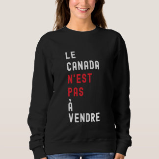 Sweatshirt Le Canada Nu2019est Pas À Vendre