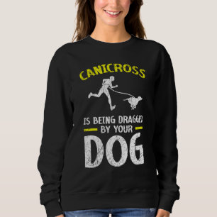 Sweatshirt Le Canicross Est Détraîné Par Votre Chien Pour 5k 