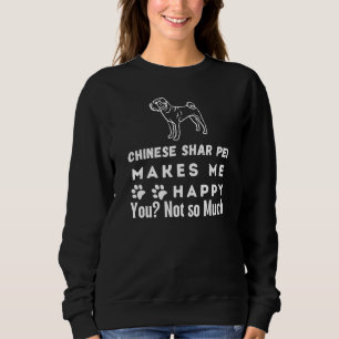 Sweatshirt Le Chinois Shar Pei Me Rend Heureux, Pas Tant