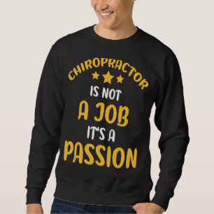 Sweatshirt Le chiropraticien n'est pas un travail c'est une p
