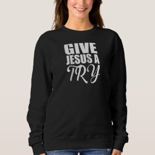Sweatshirt Le Christ Donne À Jésus Un Essai Du Salon Chrétien