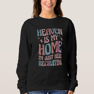 Sweatshirt Le Ciel est ma maison Je suis juste ici Recruter 2