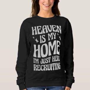 Sweatshirt Le Ciel est ma maison Je suis juste ici Recruter 2
