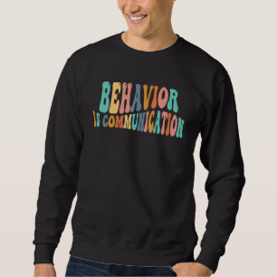 Sweatshirt Le Comportement Est La Communication Pour Un Thé D