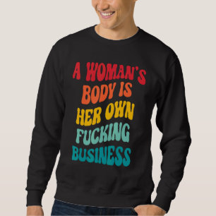Sweatshirt Le corps d'une femme est sa propre entreprise Repr