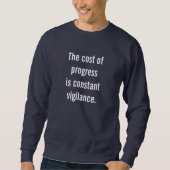 Sweatshirt Le Coût Du Progrès Est Une Vigilance Constante. (Devant)