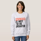 Sweatshirt Le fascisme ne doit pas être débattu (Devant entier)