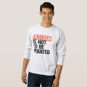 Sweatshirt Le fascisme ne doit pas être débattu (Devant entier)