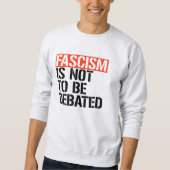 Sweatshirt Le fascisme ne doit pas être débattu (Devant)