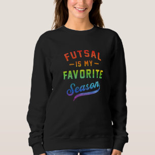 Sweatshirt Le futsal est mon joueur de football de saison pré