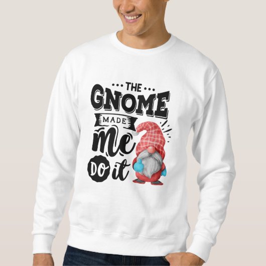 Sweatshirt Le Gnome M'A Fait Le Faire Gnome De Noël (Devant)