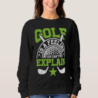 Sweatshirt Le golf est un sentiment que vous ne pouvez pas ex