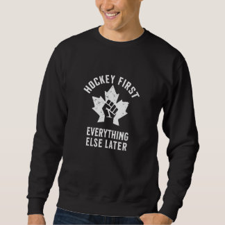Sweatshirt Le hockey d'abord, tout le reste plus tard