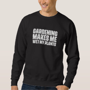 Sweatshirt Le Jardinage Me Fait Humer Mes Plantes