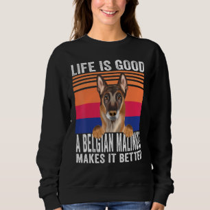 Sweatshirt Le Malinois Belge Fait De Votre Vie Une Bonne Vint