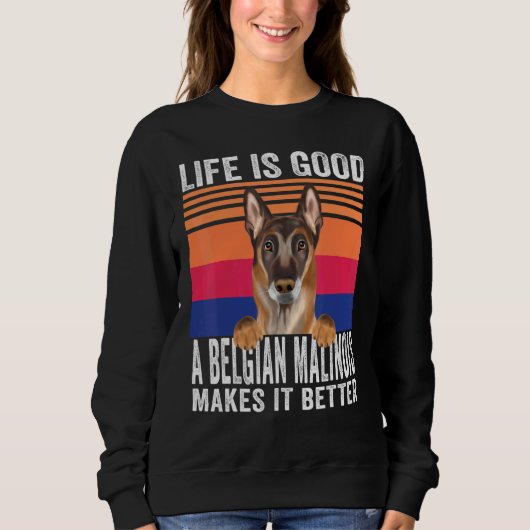 Sweatshirt Le Malinois Belge Fait De Votre Vie Une Bonne Vint (Devant)