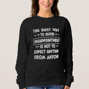 Sweatshirt Le Meilleur Moyen D'Éviter La Déception Est De Ne