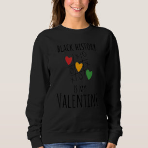 Sweatshirt Le Mois de l'histoire des Noirs est ma Saint Valen