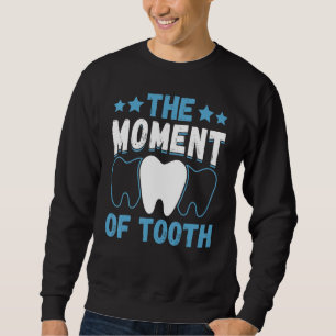 Sweatshirt Le Moment De La Dent Aide-Dentiste et Technicien