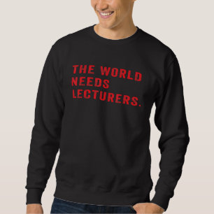 Sweatshirt Le monde a besoin de professeurs Humour College Pr