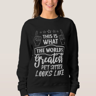 Sweatshirt Le Monde Est Le Plus Grand Animal Sitter Pet Walke