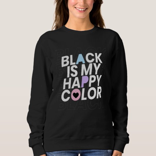Sweatshirt Le noir est ma couleur heureuse (Devant)