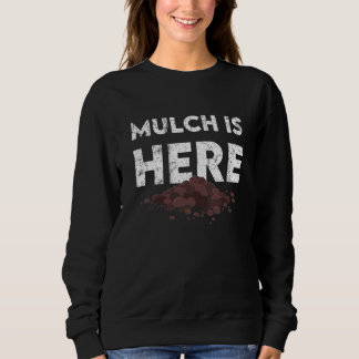 Sweatshirt Le paillis est ici Mème viral jardinage Fête des p