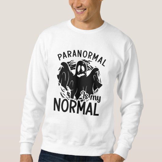 Sweatshirt Le Paranormal Est Mon Chasseur De Fantômes Normal (Devant)