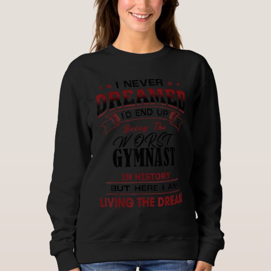 Sweatshirt Le Pire Gymnaste De L'Histoire Idée Unique (Devant)