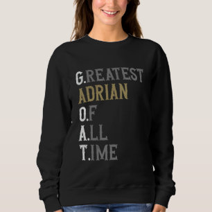Sweatshirt Le plus grand Adrian de tous les temps GOAT Adri
