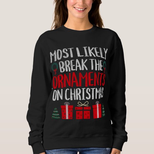 SWEATSHIRT LE PLUS PROBABLE DE BRISER LES ORNAMENTS SUR NOËL  (Devant)