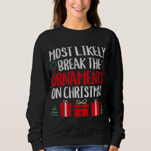 SWEATSHIRT LE PLUS PROBABLE DE BRISER LES ORNAMENTS SUR NOËL 