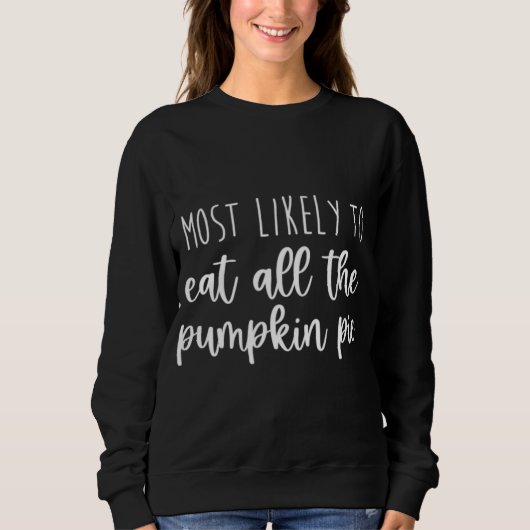 Sweatshirt Le plus susceptible de manger tout le tourte Thank (Devant)