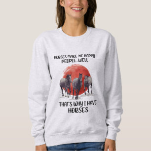 Sweatshirt Le poison de Horses Make Me Happy People For Horse