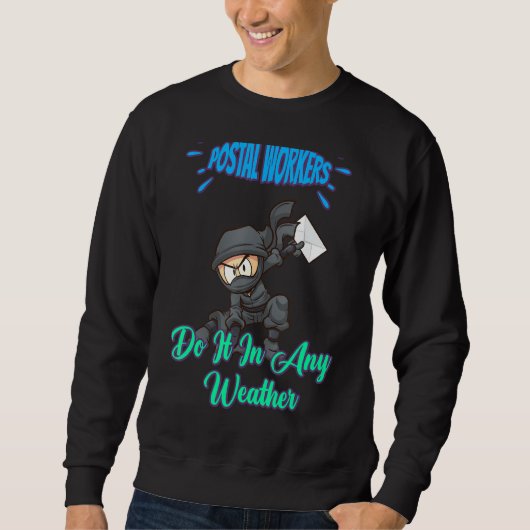 Sweatshirt Le Postal Worker le fait dans n'importe quel temps (Devant)