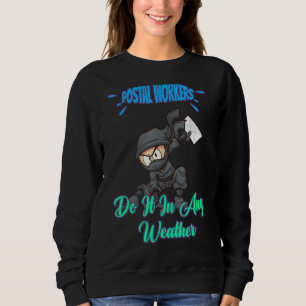 Sweatshirt Le Postal Worker le fait dans n'importe quel temps