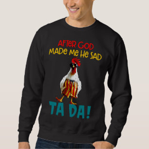 Sweatshirt Le Poulet Dit Après Dieu Fabriqué