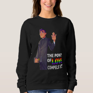 Sweatshirt Le Pouvoir De L'Amour Vous Conduit Lgbt Pries Gay
