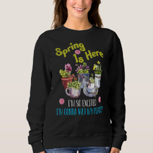 Sweatshirt Le Printemps est là si excité que je vais mouiller