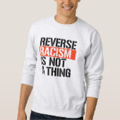 Sweatshirt Le racisme inverse n'est pas une chose (Devant)