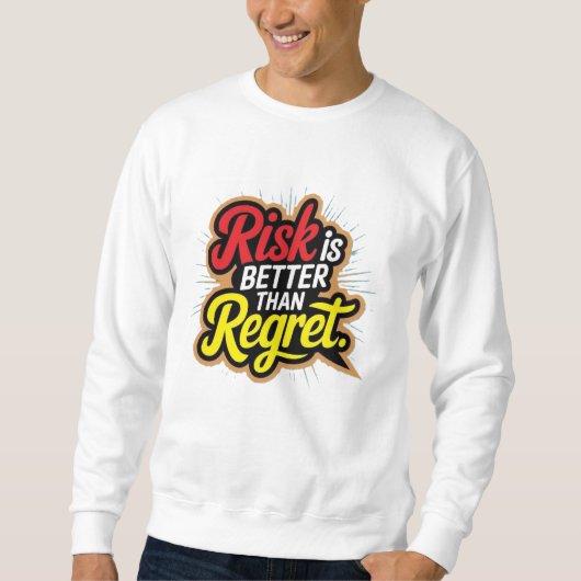 Sweatshirt Le risque est mieux que le regret (Devant)